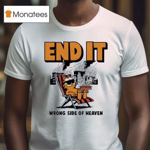 End It Wrong Side Of Heaven T Shirt