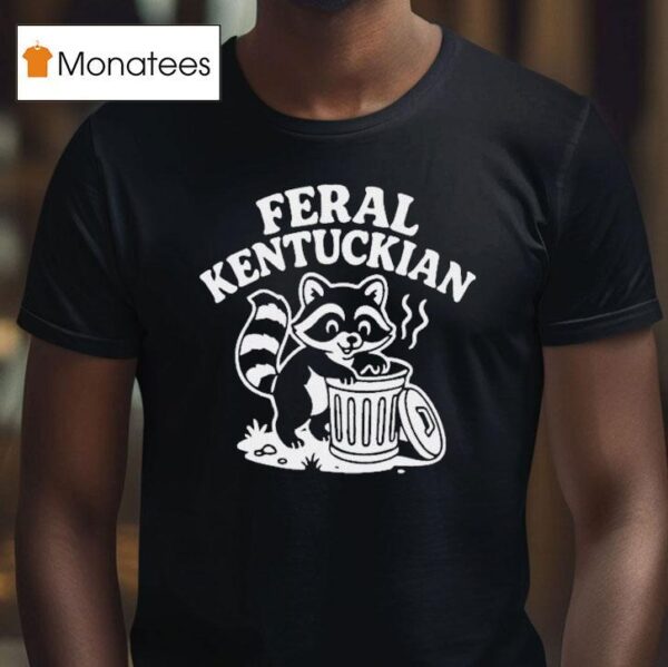 Feral Kentuckian Raccoon T Shirt