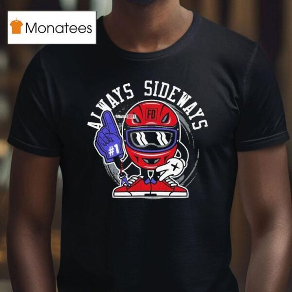 Formula Drift Always Sideways T Shirt