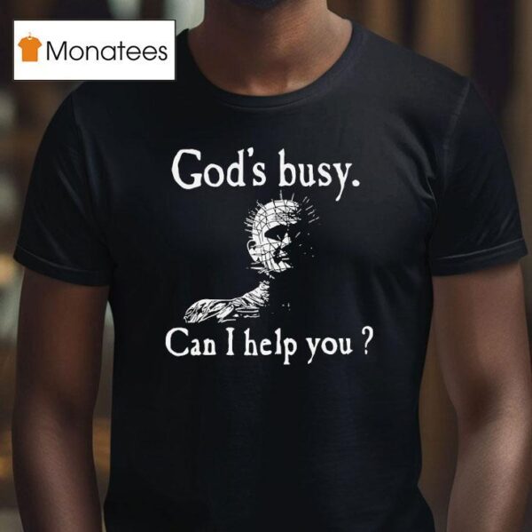 God S Busy Can I Help You T Shirt