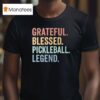 Grateful Blessed Pickleball Legend T Shirt