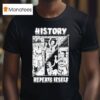 History Repeats Itself T Shirt
