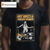 Hot Bikes And Trashy Women Motor Lfdw T Shirt