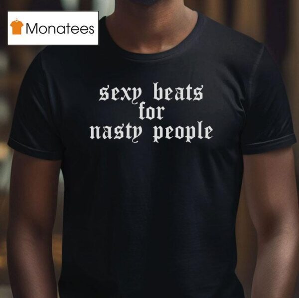 Hugel Sexy Beats For Nasty People T Shirt