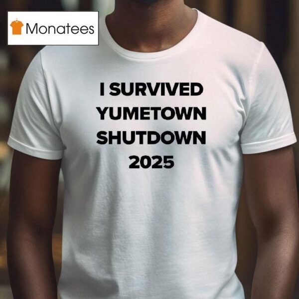 I Survived Yumetown Shutdown T Shirt