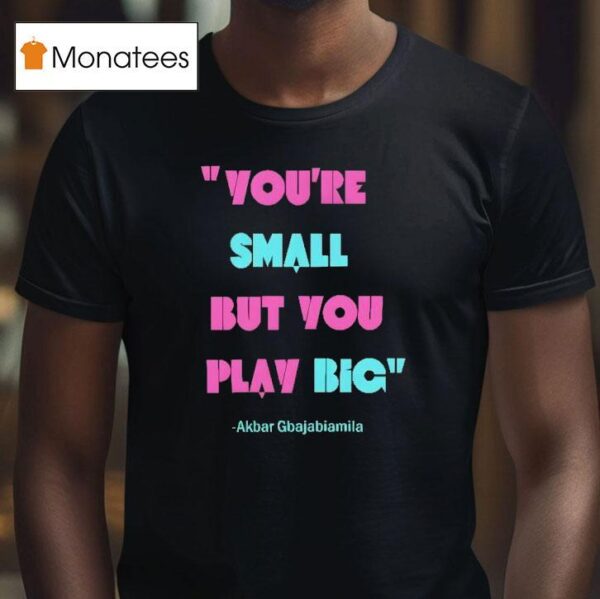 Jason Behrends You Re Small But You Play Big Ninja Warrior T Shirt