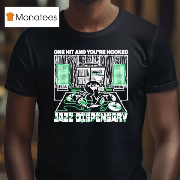 Jazz Dispensary One Hit And You Re Hooked Catnip T Shirt