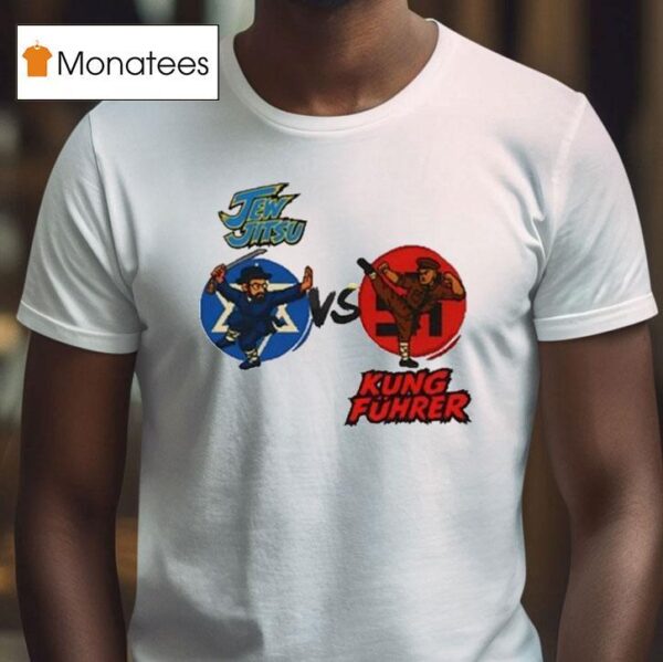 Jew Jitsu Vs Kung Fuhrer T Shirt