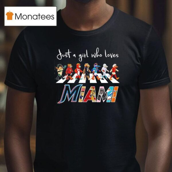 Just A Girl Who Loves Miami Marlins Panthers Heat Inter Miami Dolphins Mascots Walking Across T Shirt