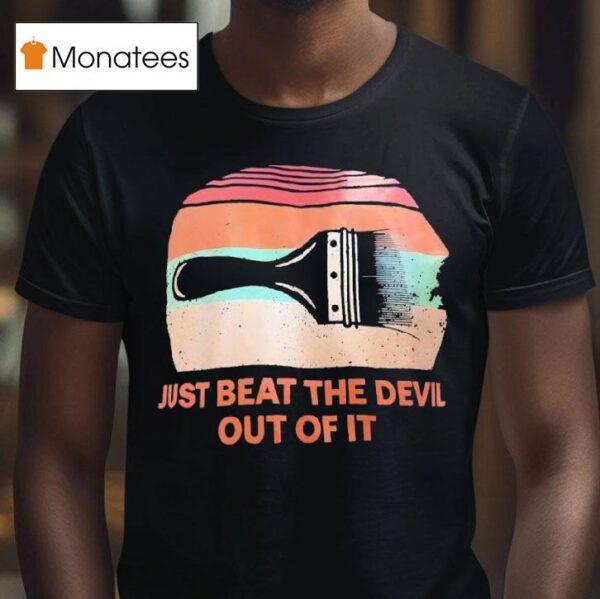 Just Beat The Devil Out Of It Vintage T Shirt
