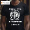 Knight Wings Crush Evil Stand For Truth T Shirt