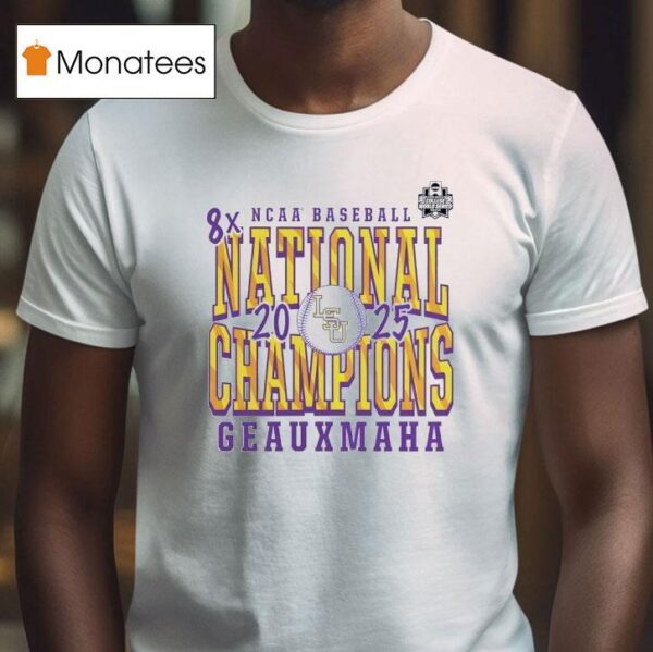 Lsu Tigers X Ncaa Baseball National Champions Geauxmaha T Shirt