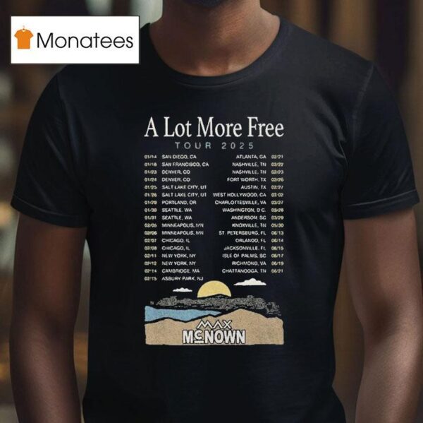 Max Mcnown A Lot More Free Us Tour Dates T Shirt