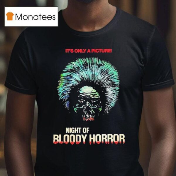 Night Of Bloody Horror Horror It S Only A Picture Head T Shirt