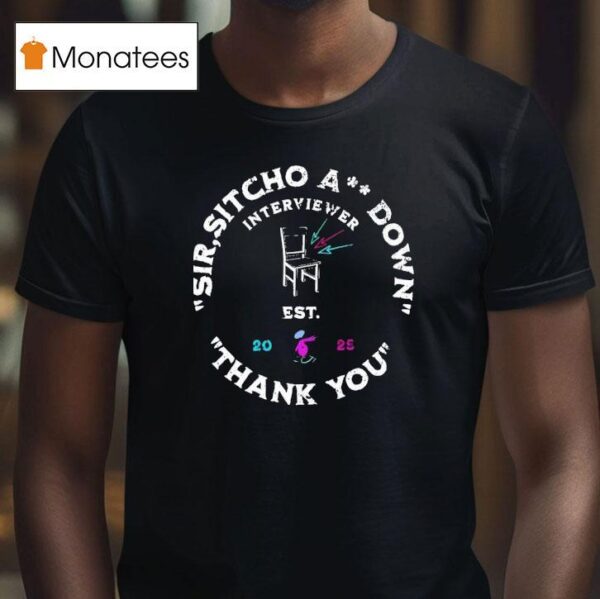 Sir Sitcho Ass Down Thank You T Shirt