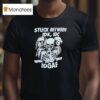 Skeletons Stuck Between Idk Idc And Idgaf T Shirt