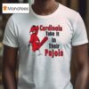 St Louis Cardinals Cardinal Take It In Their Pujols Masco T Shirt
