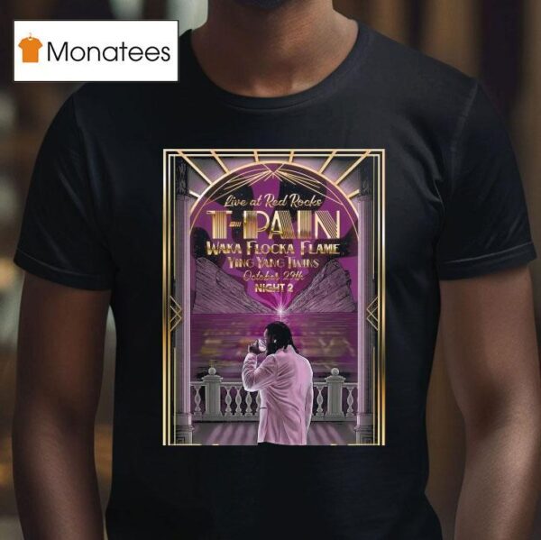 T Pain Live At Red Rocks Park And Amphitheatre Waka Flocka Flame Ying Yang Twins October Th T Shirt