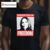 Tamara Lich Convicted Of Freedom T Shirt