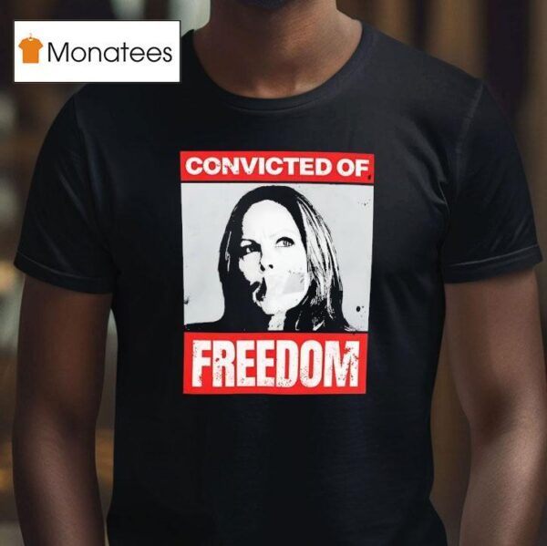 Tamara Lich Convicted Of Freedom T Shirt