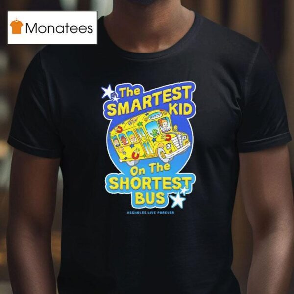 The Smartest Kid On The Shortest Bus Magic School Bus T Shirt