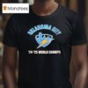 Thunder Champs Okc Basketball World Champs T Shirt