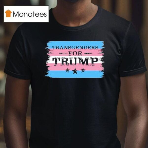 Transgenders For Trump T Shirt