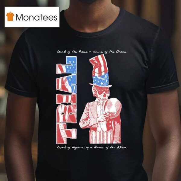 Trial Land Of The Free Home Of The Brave Lamb Of Hypocrisy Home Of The Slave Years T Shirt