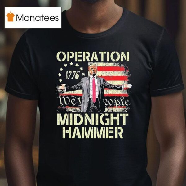 Trump Operation Midnight Hammer We The People T Shirt