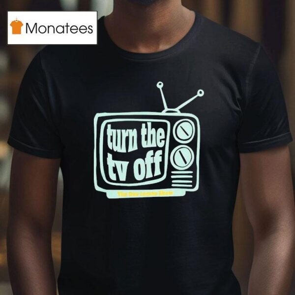 Turn The Tv Off New T Shirt