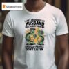 Turtles I Can T Argue With My Husband He S Older Than Me And Old People Don T Listen T Shirt