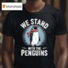 We Stand With The Penguins Tariffs T Shirt