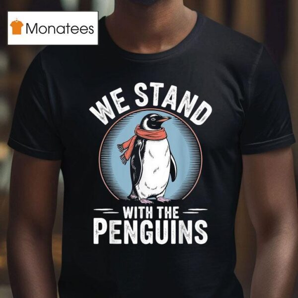 We Stand With The Penguins Tariffs T Shirt