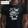 Welcome To The Twilight Zone Think You Re Stuck Think Again T Shirt