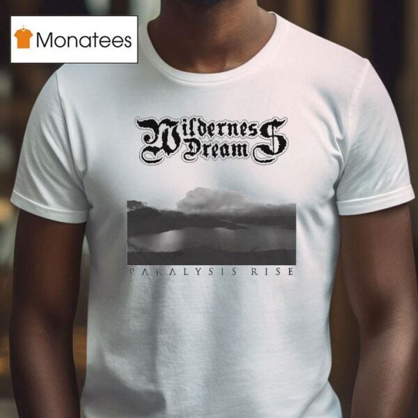 Wilderness Dream Paralysis Rise T Shirt