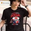 A Human Called Me A Possum I Am Not A Possum T Shirt