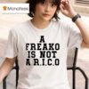 A Freako Is Not A Rico New T Shirt