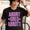 Abort Greg Abbot T Shirt