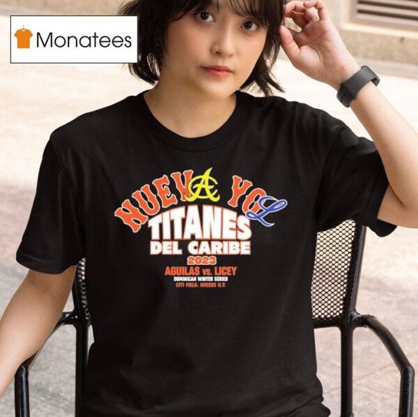 Aguilas Vs Licey Nueva Yol Titanes Del Caribe T Shirt