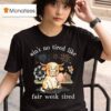 Ain T No Tired Like Fair Week Tired Highland Cow T Shirt