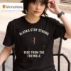 Alaska Stay Strong Rise From The Tremble Alaska Tsunami Warning T Shirt