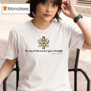 Alexis Angel Biblical The Joy Of The Lord Is Your Strength Nehemiah T Shirt
