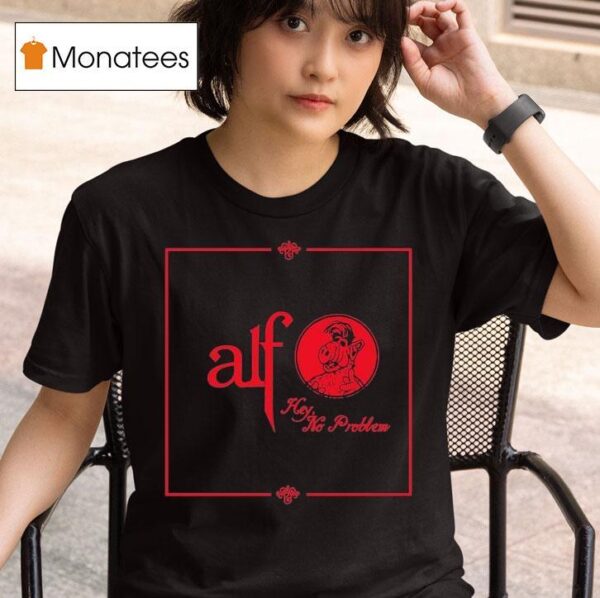 Alf Hey No Problem T Shirt