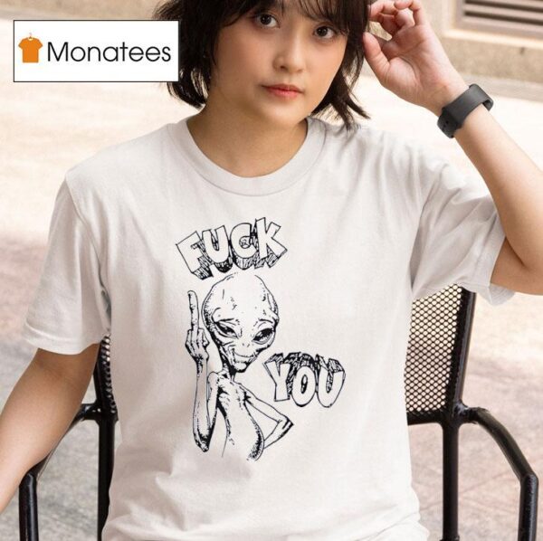 Alien Middle Finger Fck You T Shirt