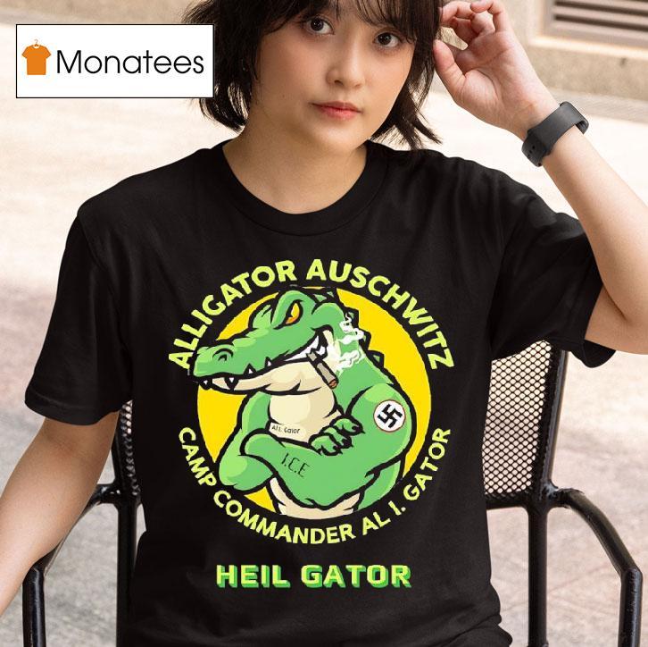 Alligator Auschwitz Camp Commander Al I Gator Heil Gator T Shirt