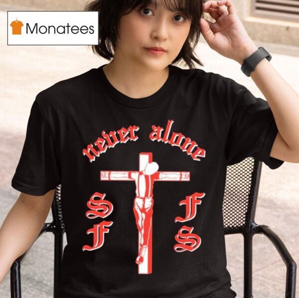 Almighty Hoodrich Never Alone Sffs Cross T Shirt