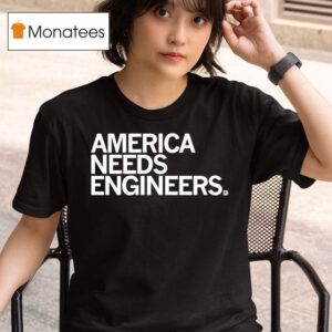 America Needs Engineers T Shirt