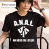 Anal All Nazis Are Losers T Shirt