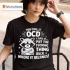 Angry Raccoon You Call It Ocd I Call It Fcking Think Back Where It Belongs T Shirt