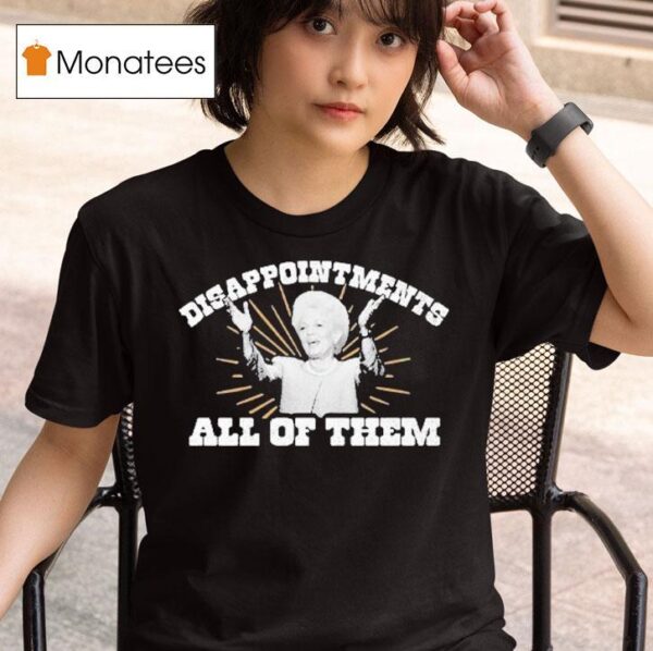 Ann Richards Governor Disappointments All Of Them Texas T Shirt